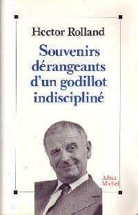 Souvenirs dérangeants d'un godillot indiscipliné - Hector Rolland